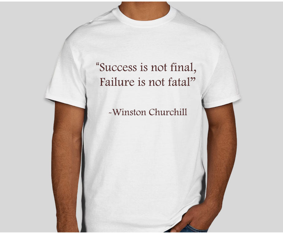 Winston Churchill Quote T-Shirt - Inspiring Words for Everyday Strength